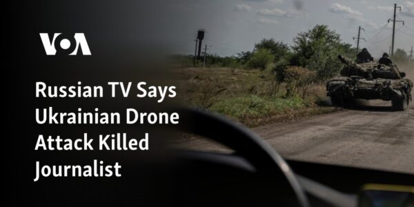 According to Russian television, a Ukrainian drone strike resulted in the death of a journalist.