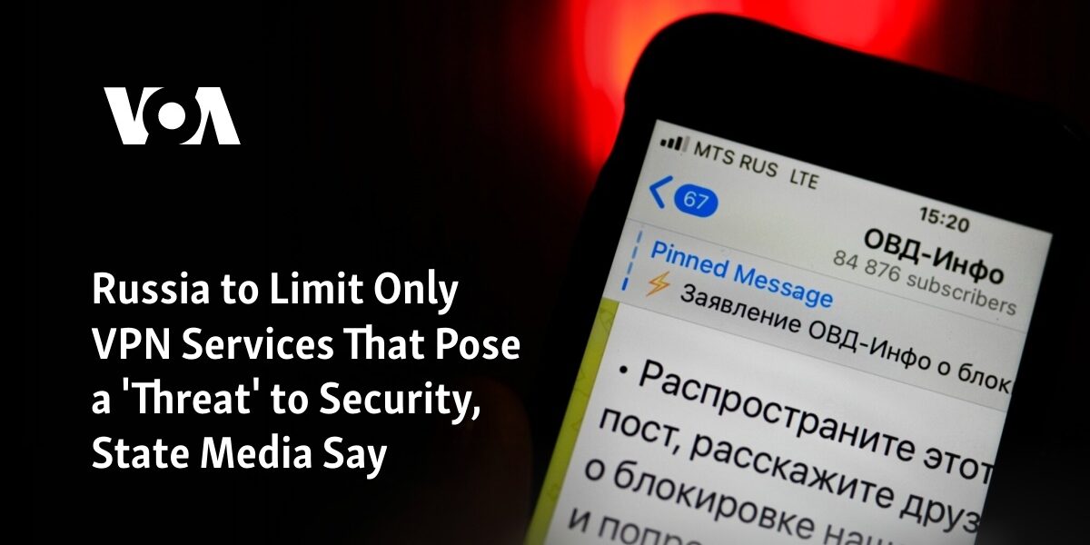 According to state media, Russia plans to restrict VPN services that are deemed a security threat.
