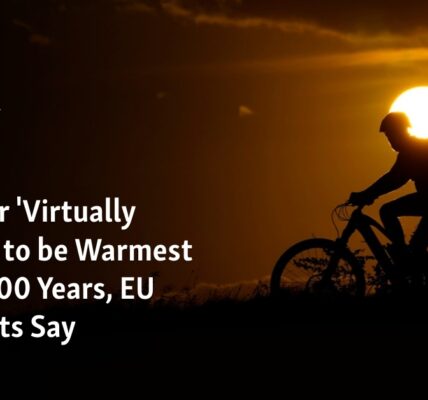 EU scientists have stated that this year is expected to be the warmest in 125,000 years.