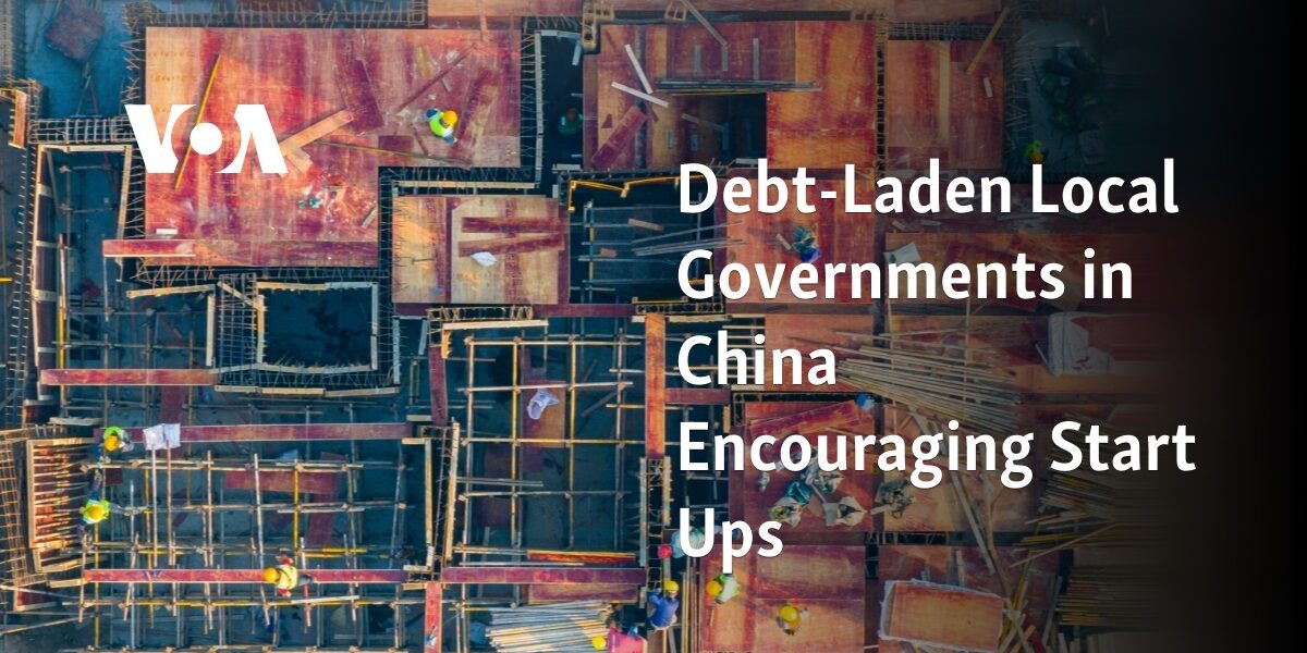 Local governments in China with high levels of debt are promoting the growth of new businesses.