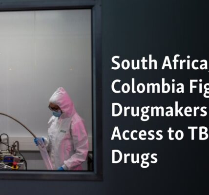 South Africa and Colombia are engaged in a battle against pharmaceutical companies over the availability of tuberculosis and HIV medications.
