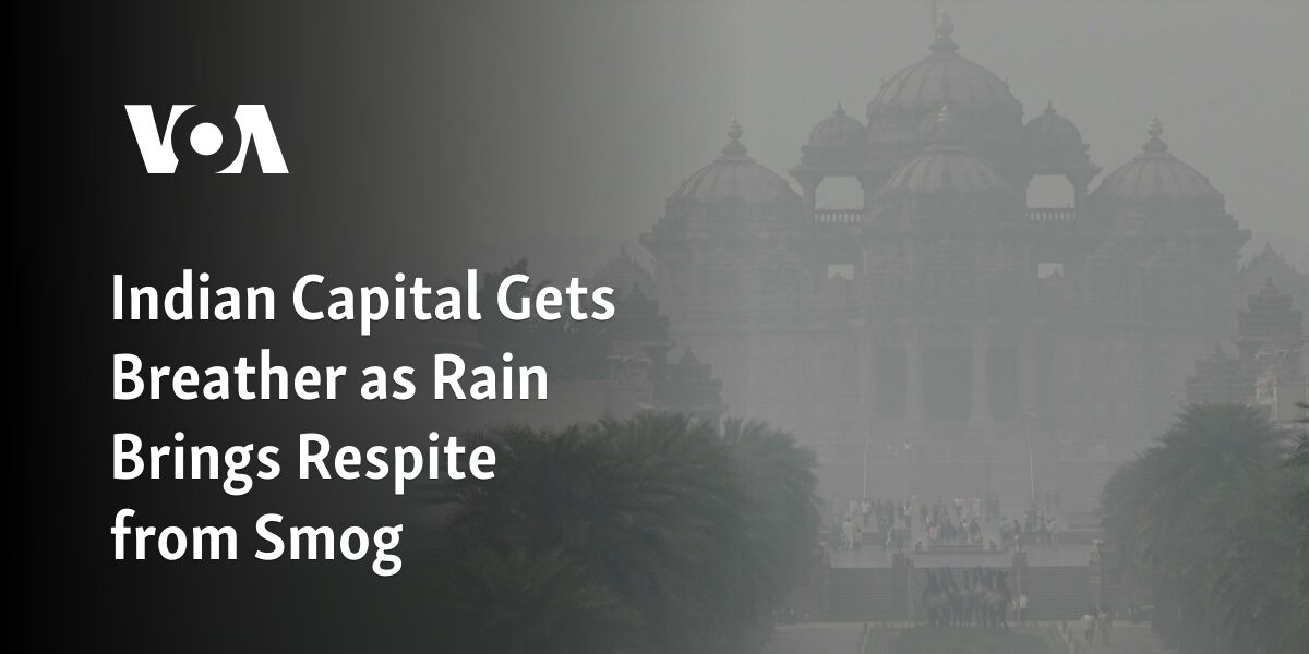 The capital of India experiences relief from smog as rain arrives.