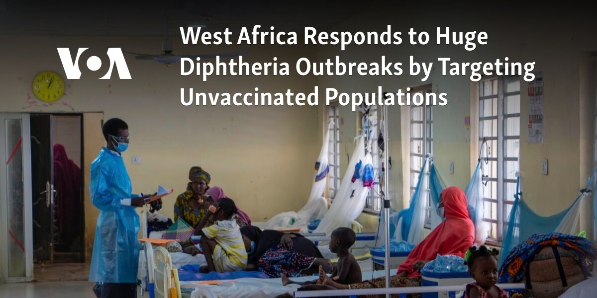 The countries of West Africa are taking action to address widespread outbreaks of diphtheria by focusing on those who have not received vaccinations.