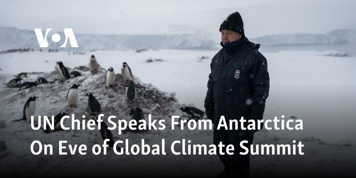 The leader of the United Nations addresses the public from Antarctica in anticipation of the upcoming Global Climate Summit.
