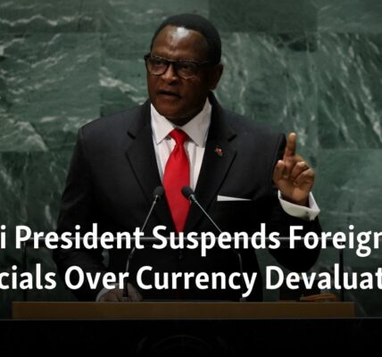 The President of Malawi has halted overseas travels for government officials due to the devaluation of the currency.