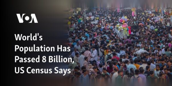 The US Census reports that the global population has exceeded 8 billion people.