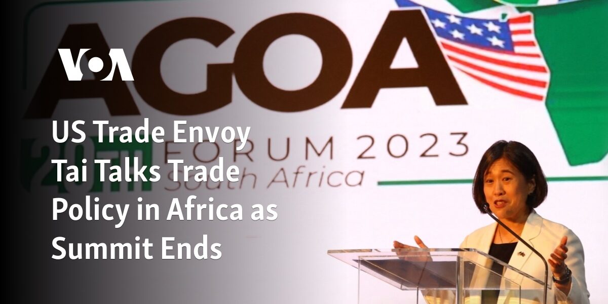 The US Trade Representative, Tai, Discusses Trade Policy in Africa as Summit Concludes.