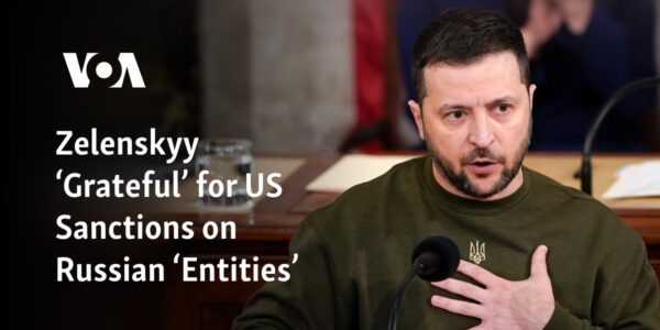 Zelenskyy ‘Grateful’ for US Sanctions on Russian ‘Entities’