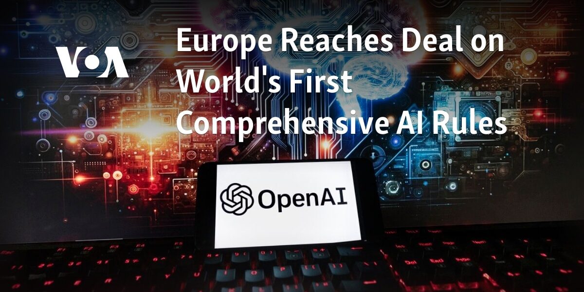 A deal has been reached in Europe regarding the world's first set of comprehensive regulations for AI.