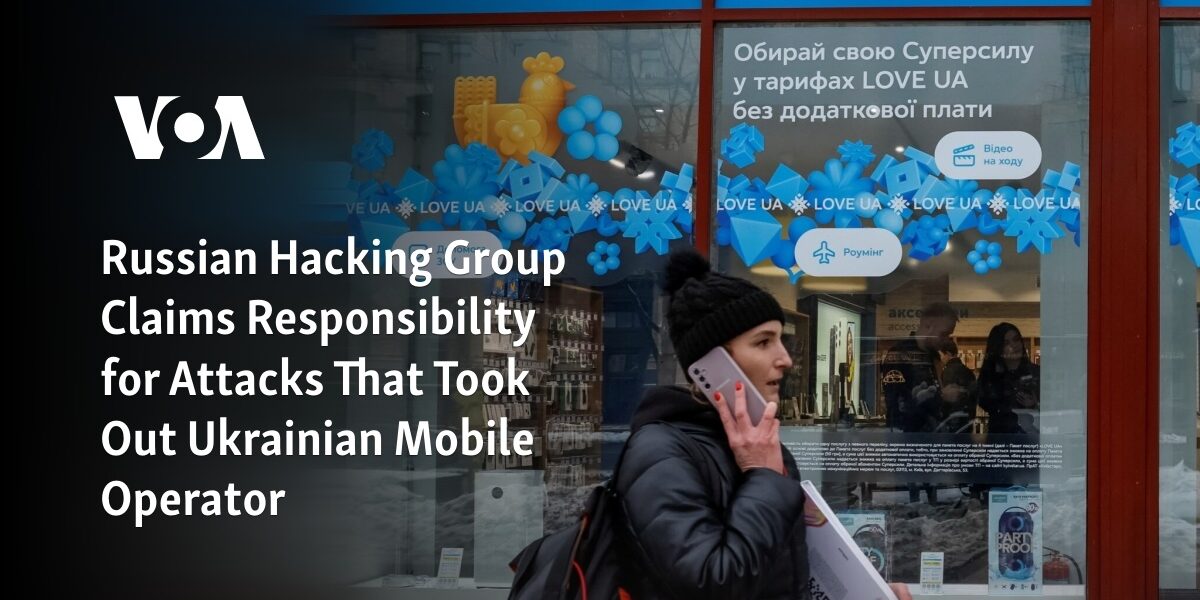 A Russian hacking group is taking credit for a cyber attack that caused a Ukrainian mobile operator to go offline.