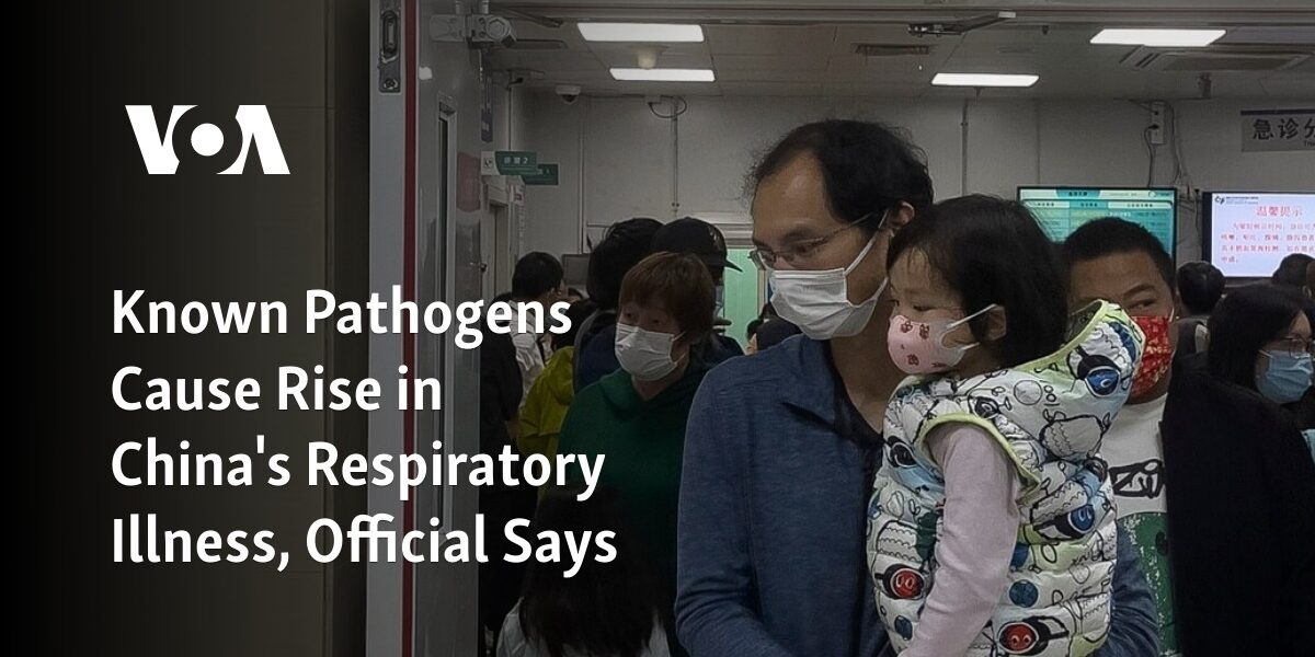 According to an official, there has been an increase in respiratory illness in China due to the presence of known pathogens.