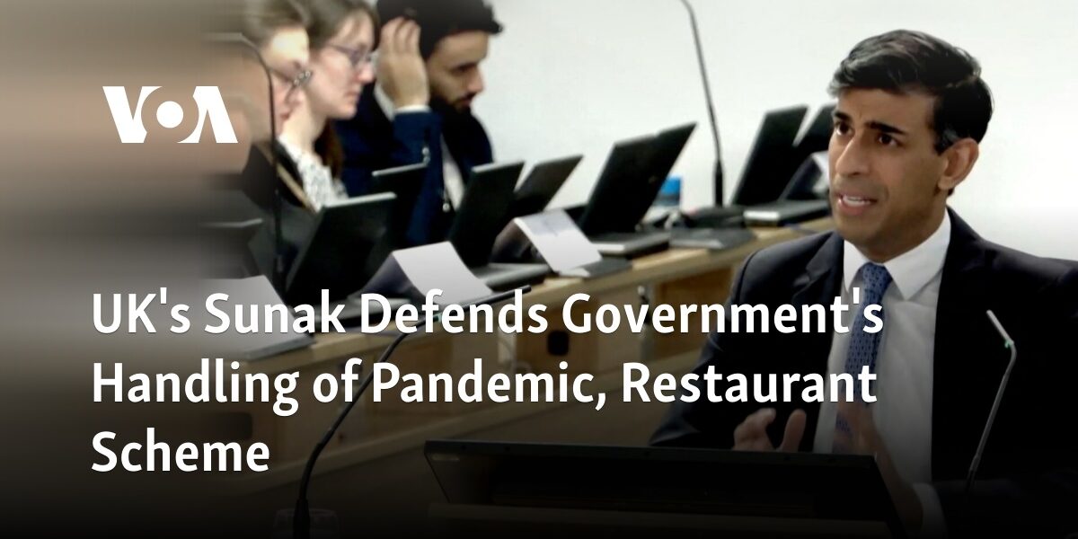 Sunak, the UK's representative, supports the government's management of the pandemic and the program for restaurants.