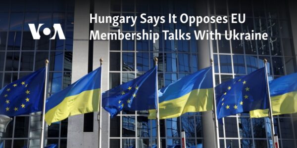 The country of Hungary declares its opposition to discussions about Ukraine joining the European Union.