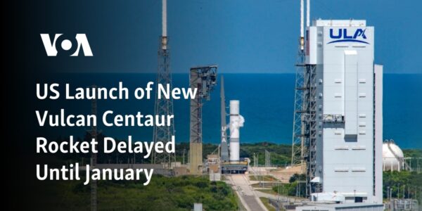 The launch of the new Vulcan Centaur rocket in the US has been postponed until January.