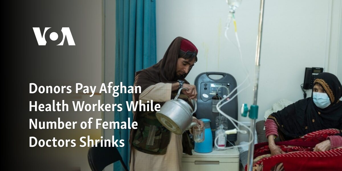 The shrinking number of female doctors in Afghanistan is being countered by donors paying health workers.