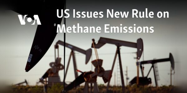 The United States has implemented a new regulation regarding the release of methane gas into the atmosphere.