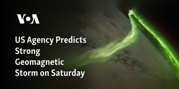 The US Agency is forecasting a powerful geomagnetic storm for Saturday.