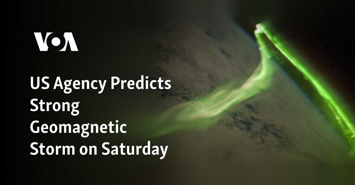 The US Agency is forecasting a powerful geomagnetic storm for Saturday.