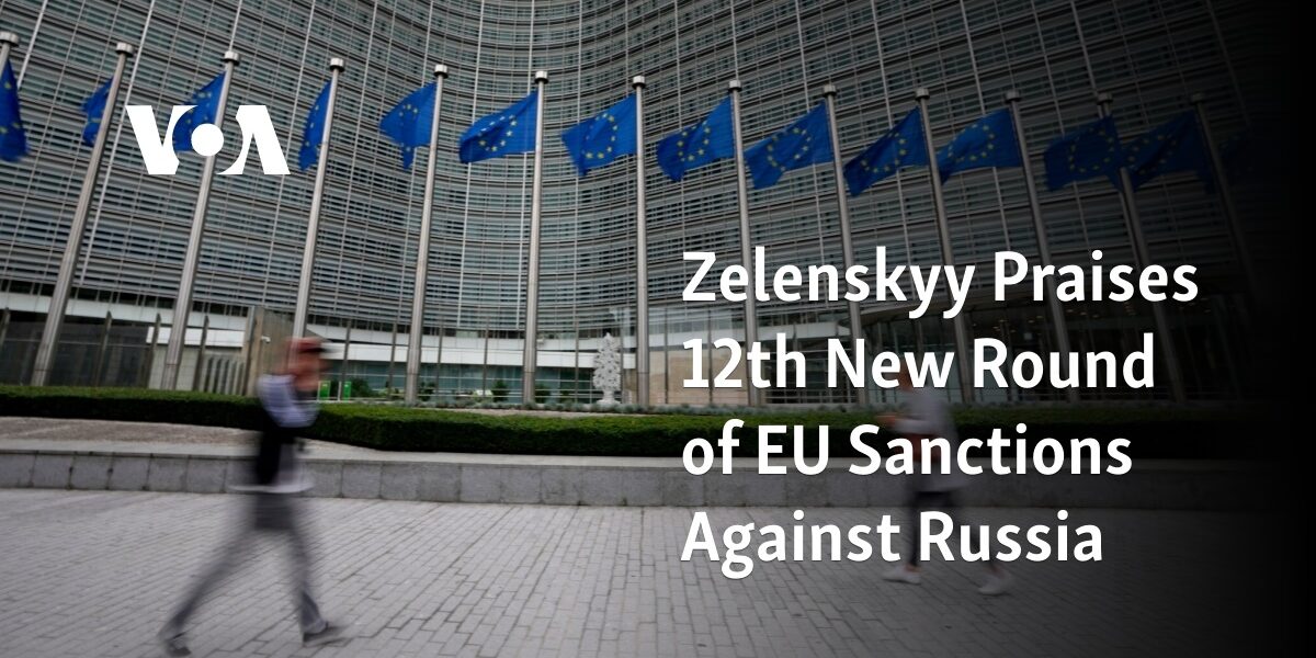 Ukrainian President Zelenskyy applauds the EU's 12th round of sanctions against Russia.