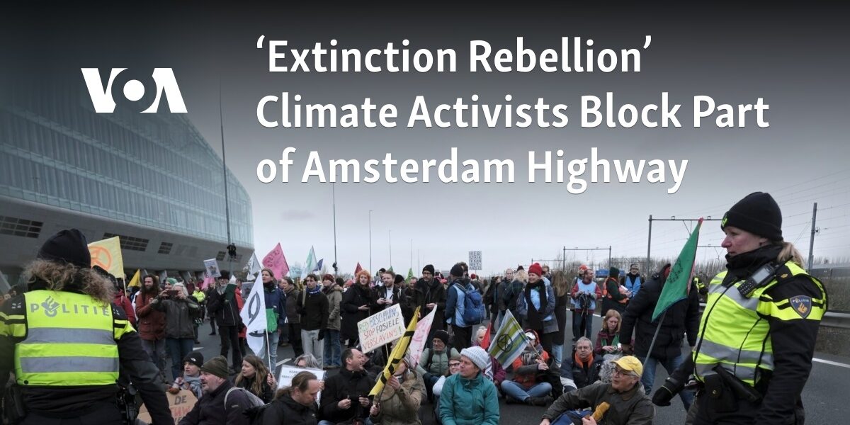 A group of activists from "Extinction Rebellion" have blocked a section of a highway in Amsterdam in protest of climate change.