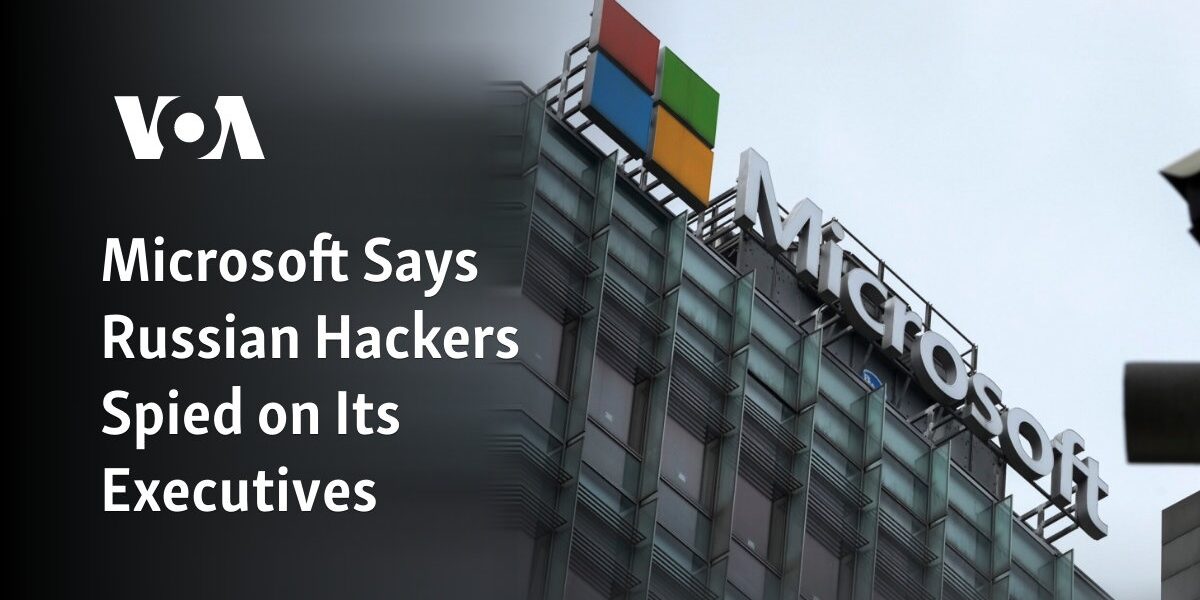 According to Microsoft, Russian hackers conducted surveillance on its executives.