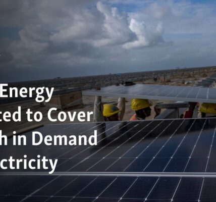 Anticipated Increase in Demand for Electricity to be Met by Green Energy Sources