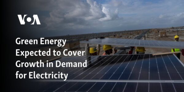 Anticipated Increase in Demand for Electricity to be Met by Green Energy Sources