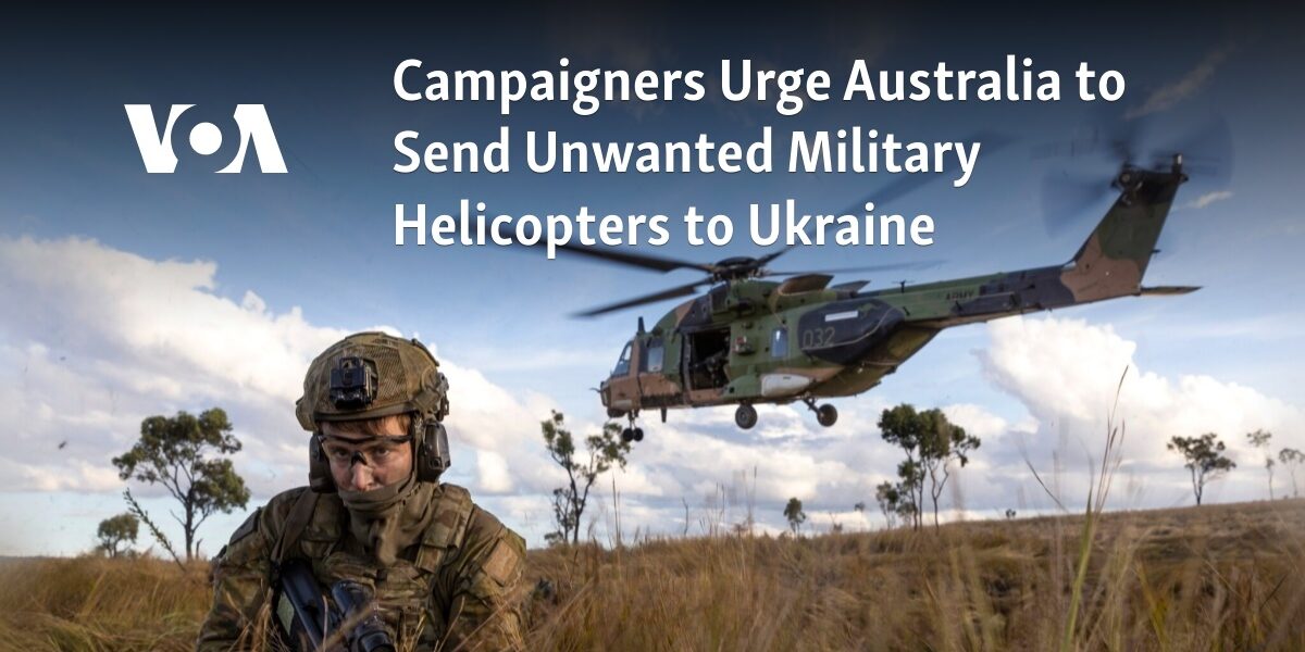 Campaigners Urge Australia to Send Unwanted Military Helicopters to Ukraine