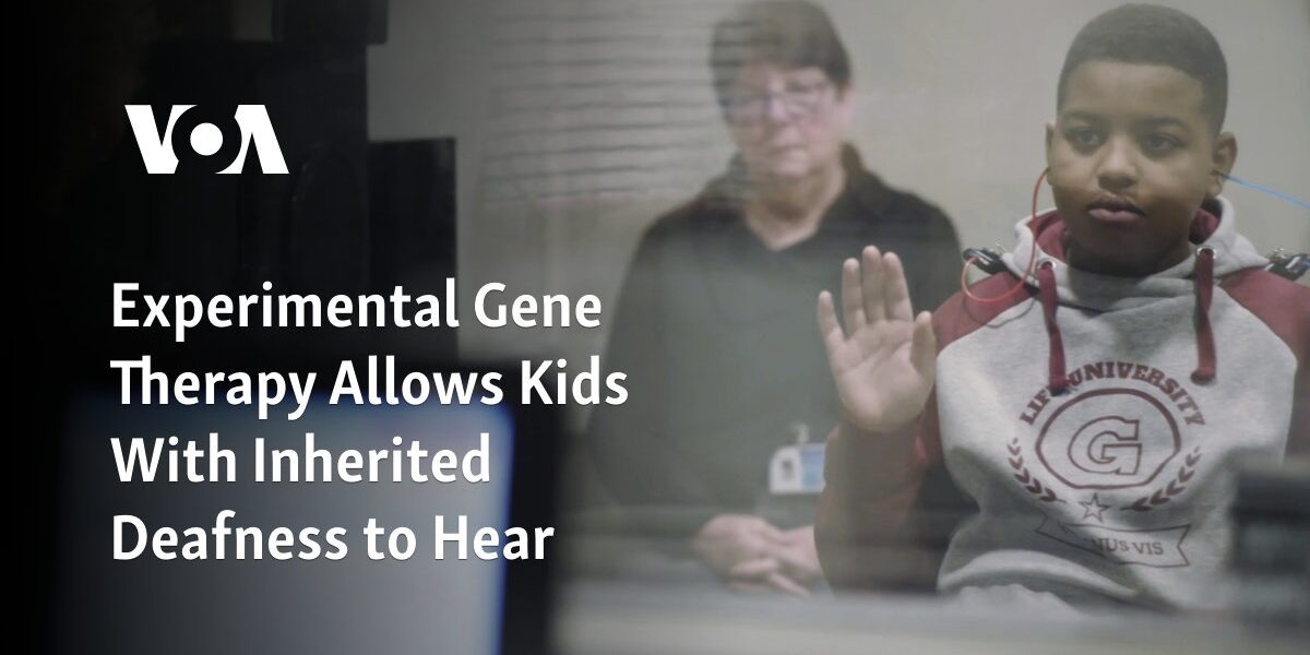 Children with inherited deafness can now hear thanks to an experimental gene therapy treatment.