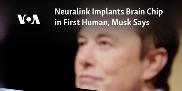 Musk announces first human to receive Neuralink brain implant