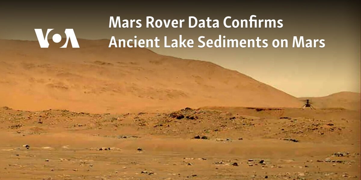 The data from the Mars Rover confirms the presence of sediment in an ancient Martian lake.