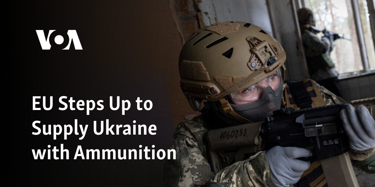 The EU is taking action to provide Ukraine with ammunition supplies.