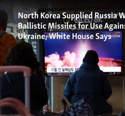 The White House claims that North Korea provided Russia with ballistic missiles to be used against Ukraine.