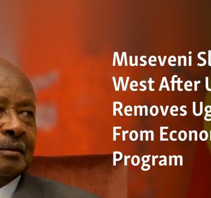 Ugandan President Museveni Criticizes Western Countries Following US Decision to Remove Uganda from Economic Program.