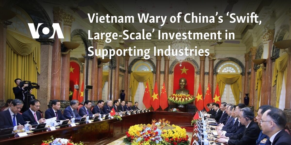 Vietnam is cautious about China's rapid and substantial investments.
