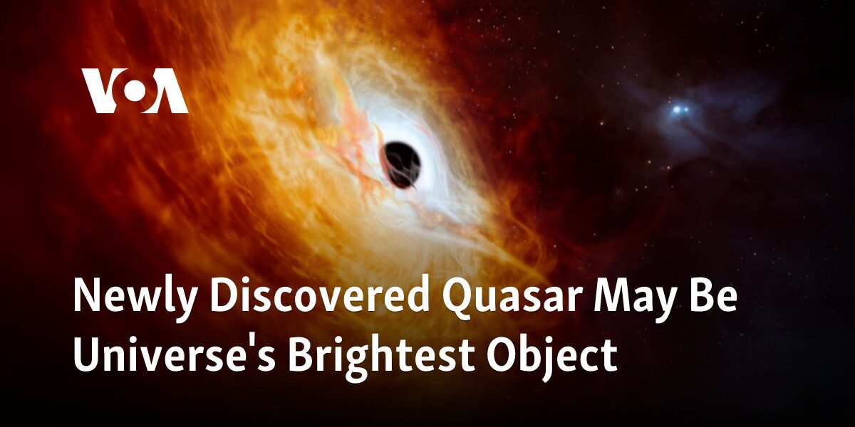 A recently found quasar may possibly be the most luminous entity in the universe.