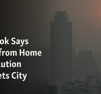 Bangkok recommends working remotely as city is covered in pollution.