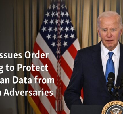 Biden Orders Measures to Safeguard American Data from Foreign Enemies