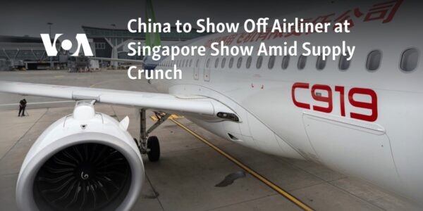 China will showcase its airliner at the Singapore exhibition despite facing supply shortages.