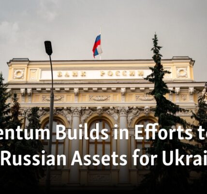 Efforts to confiscate Russian assets for Ukraine are gaining momentum.