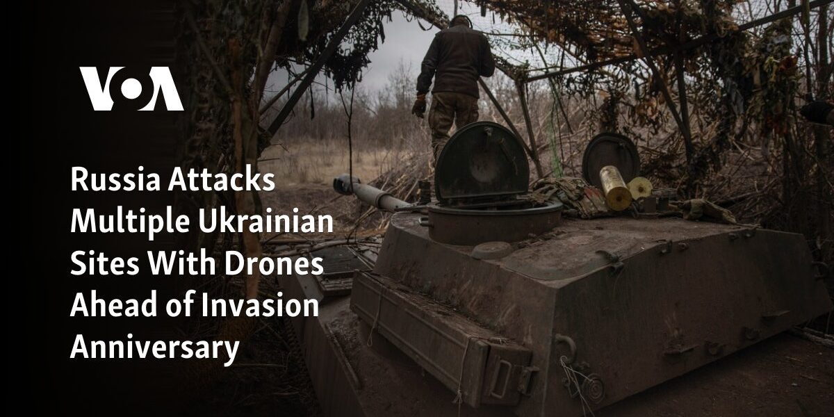 Russian forces used unmanned aerial vehicles to attack multiple sites in Ukraine prior to the anniversary of their invasion.