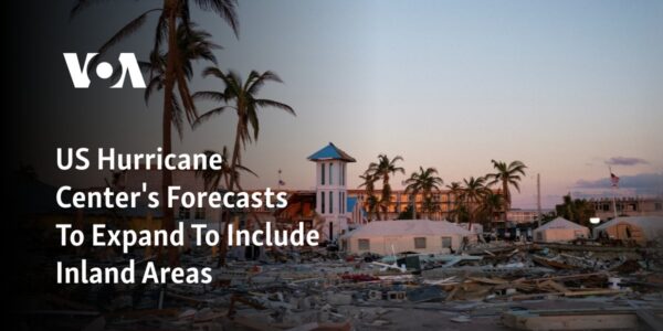 The forecasts issued by the US Hurricane Center will now encompass inland regions as well.