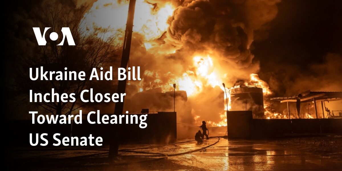 The Ukraine Aid Bill is making progress towards being approved by the US Senate.