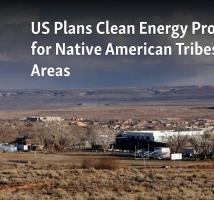 The United States is strategizing to create clean energy initiatives for Indigenous communities and underdeveloped regions.