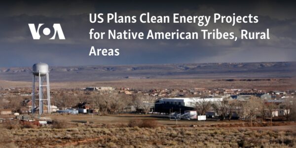 The United States is strategizing to create clean energy initiatives for Indigenous communities and underdeveloped regions.