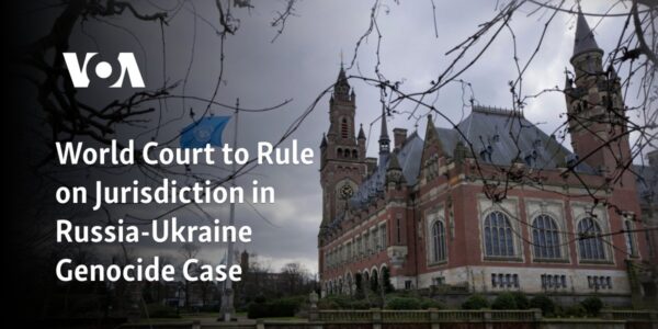 The World Court will make a decision on whether it has the authority to proceed with a case regarding alleged genocide between Russia and Ukraine.