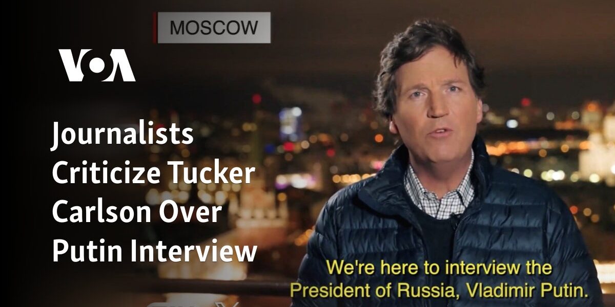 Tucker Carlson's Putin interview receives criticism from journalists.