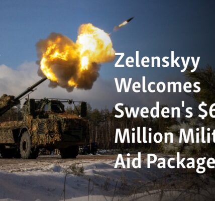 Ukrainian President Zelenskyy expresses approval of Sweden's $683 million package of military assistance.