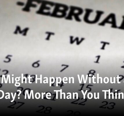 What Could Occur in the Absence of a Leap Day? Surprisingly, More than Anticipated.