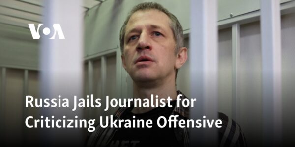 A journalist in Russia has been imprisoned for speaking out against the Ukrainian attack.